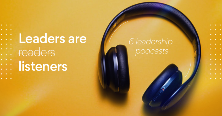 6 Podcasts That Will Make You a Better Leader